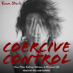 Coercive Control Lib/E: How Men Entrap Women in Personal Life - Stark, Evan