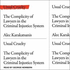 Usual Cruelty Lib/E: The Complicity of Lawyers in the Criminal Justice System - Karakatsanis, Alec