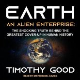 Earth: An Alien Enterprise: The Shocking Truth Behind the Greatest Cover-Up in Human History