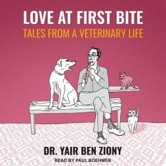 Love at First Bite: Tales from a Veterinary Life - Ziony, Yair Ben