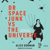 Dr Space Junk Vs the Universe Lib/E: Archaeology and the Future