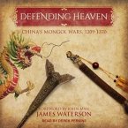 Defending Heaven Lib/E: China's Mongol Wars, 1209-1370