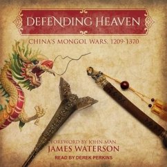 Defending Heaven Lib/E: China's Mongol Wars, 1209-1370 - Waterson, James