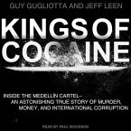 Kings of Cocaine Lib/E: Inside the Medellin Cartel an Astonishing True Story of Murder Money and International Corruption