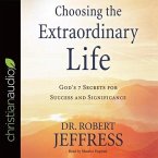 Choosing the Extraordinary Life Lib/E: God's 7 Secrets for Success and Significance