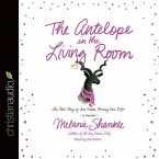 Antelope in the Living Room Lib/E: The Real Story of Two People Sharing One Life