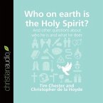 Who on Earth Is the Holy Spirit?: And Other Questions about Who He Is and What He Does