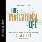 This Invitational Life Lib/E: Risking Yourself to Align with God's Heartbeat for Humanity