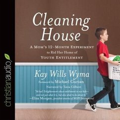 Cleaning House Lib/E: A Mom's Twelve-Month Experiment to Rid Her Home of Youth Entitlement - Wyma, Kay Wills