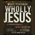 Wholly Jesus Lib/E: His Surprising Approach to Wholeness and Why It Matters Today