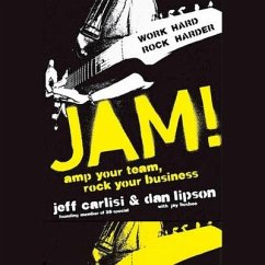 Jam! Amp Your Team, Rock Your Business - Carlisi, Jeff; Lipson, Dan