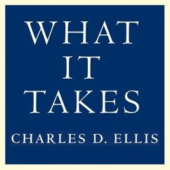 What It Takes Lib/E: Seven Secrets of Success from the World's Greatest Professional Firms - Ellis, Charles D.