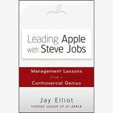 Leading Apple with Steve Jobs Lib/E: Management Lessons from a Controversial Genius