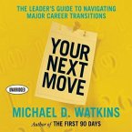 Your Next Move Lib/E: The Leader's Guide to Navigating Major Career Transitions