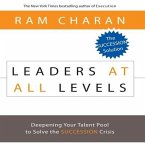 Leaders at All Levels Lib/E: Deepening Your Talent Pool to Solve the Succession Crisis