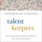 Talent Keepers Lib/E: How Top Leaders Engage and Retain Their Best Performers