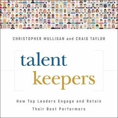Talent Keepers Lib/E: How Top Leaders Engage and Retain Their Best Performers - Taylor, Craig; Mulligan, Christopher