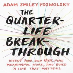 The Quarter-Life Breakthrough: Invent Your Own Path, Find Meaningful Work, and Build a Life That Matters - Poswolsky, Adam Smiley
