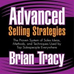 Advanced Selling Strategies Lib/E: The Proven System of Sales Ideas, Methods, and Techniques Used by Top Salespeople Everywhere