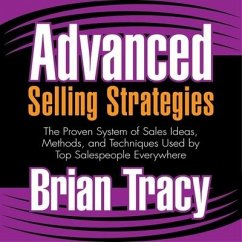 Advanced Selling Strategies Lib/E: The Proven System of Sales Ideas, Methods, and Techniques Used by Top Salespeople Everywhere - Tracy, Brian