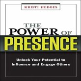 The Power Presence Lib/E: Unlock Your Potential to Influence and Engage Others