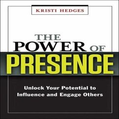 The Power Presence Lib/E: Unlock Your Potential to Influence and Engage Others - Hedges, Kristi