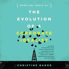 The Evolution a Corporate Idealist: Girl Meets Oil - Bader, Christine