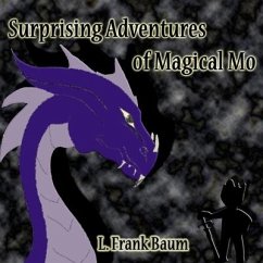 The Surprising Adventures of the Magical Monarch of Mo and His People - Baum, L. Frank