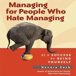Managing for People Who Hate Managing: Be a Success by Being Yourself - Zack, Devora