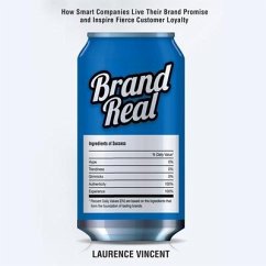 Brand Real: How Smart Companies Live Their Brand Promise and Inspire Fierce Customer Loyalty - Vincent, Laurence