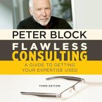 Flawless Consulting Lib/E: A Guide to Getting Your Expertise Used, Third Edition