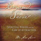 Beyond the Secret:: Spiritual Power and the Law of Attraction