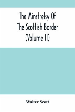 The Minstrelsy Of The Scottish Border (Volume Ii) - Scott, Walter