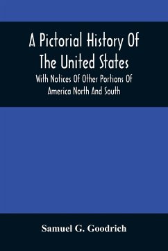 A Pictorial History Of The United States - G. Goodrich, Samuel