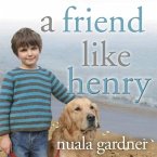 A Friend Like Henry: The Remarkable True Story of an Autistic Boy and the Dog That Unlocked His World