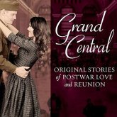 Grand Central Lib/E: Original Stories of Postwar Love and Reunion
