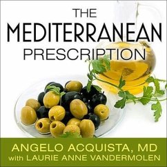 The Mediterranean Prescription Lib/E: Meal Plans and Recipes to Help You Stay Slim and Healthy for the Rest of Your Life - Acquista, Angelo; Vandermolen, Laurie Anne