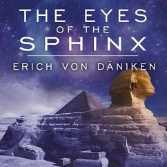 The Eyes of the Sphinx Lib/E: The Newest Evidence of Extraterrestrial Contact in Ancient Egypt - Däniken, Erich Von