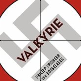 Valkyrie: The Story of the Plot to Kill Hitler, by Its Last Member