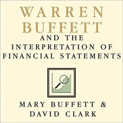 Warren Buffett and the Interpretation of Financial Statements: The Search for the Company with a Durable Competitive Advantage - Buffett, Mary; Clark, David