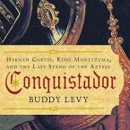 Conquistador Lib/E: Hernan Cortes, King Montezuma, and the Last Stand of the Aztecs