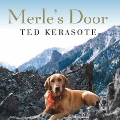 Merle's Door: Lessons from a Freethinking Dog - Kerasote, Ted