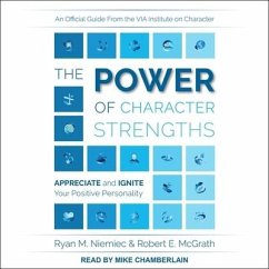 The Power of Character Strengths: Appreciate and Ignite Your Positive Personality - Niemiec, Ryan M.; McGrath, Robert E.