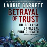 Betrayal of Trust Lib/E: The Collapse of Global Public Health