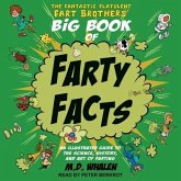 The Fantastic Flatulent Fart Brothers' Big Book of Farty Facts Lib/E: An Illustrated Guide to the Science, History, and Art of Farting