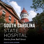 The South Carolina State Hospital Lib/E: Stories from Bull Street