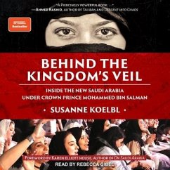 Behind the Kingdom's Veil: Inside the New Saudi Arabia Under Crown Prince Mohammed Bin Salman - Koelbl, Susanne