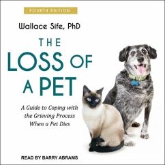 The Loss of a Pet: A Guide to Coping with the Grieving Process When a Pet Dies: 4th Edition - Sife, Wallace