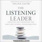 The Listening Leader Lib/E: Creating the Conditions for Equitable School Transformation