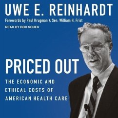 Priced Out: The Economic and Ethical Costs of American Health Care - Reinhardt, Uwe E.